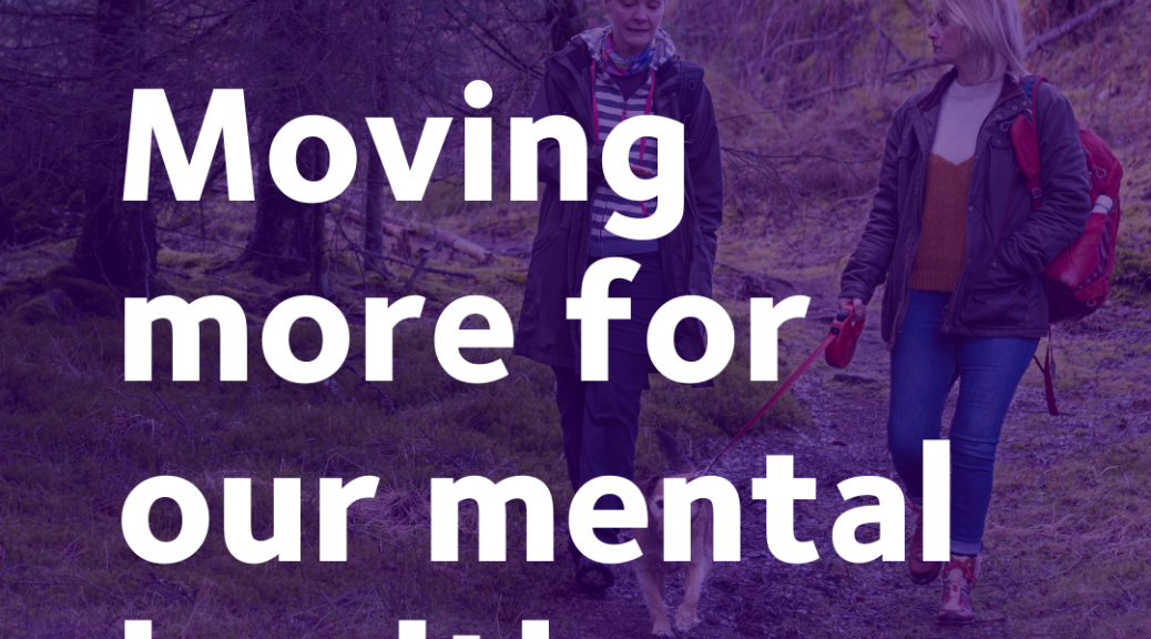 Two women walking a dog in a forest. Text reads: Moving more for our mental health.